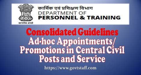 Consolidated Guidelines on Ad-hoc Appointments/Promotions in Central Civil Posts and Service – DoP&T