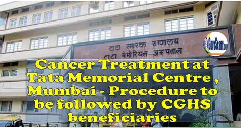 Cancer Treatment at Tata Memorial Centre , Mumbai – Procedure to be followed by CGHS beneficiaries
