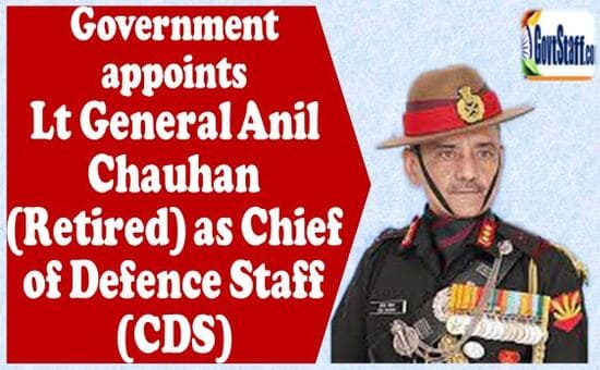 Government appoints Lt General Anil Chauhan (Retired) as Chief of Defence Staff (CDS): PIB News