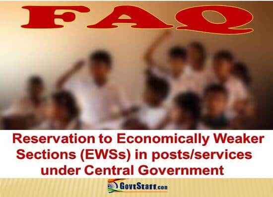 Reservation to Economically Weaker Sections (EWSs) in posts/services under Central Government – Frequently Asked Questions by DOPT