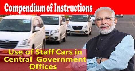 Use of Staff Car in Central Government Offices – Compendium of Instruction by Department of Expenditure