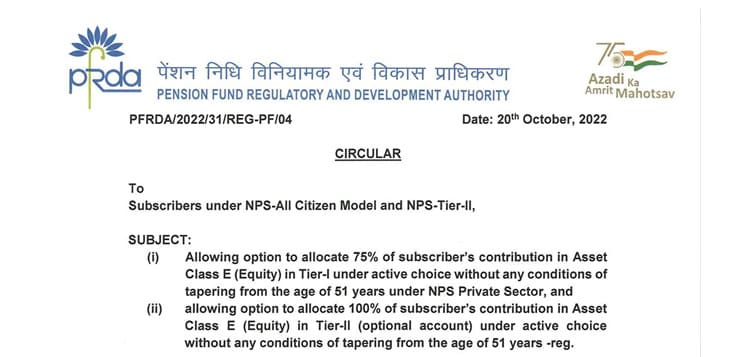 Allowing option to allocate 75% of subscriber’s contribution in Asset Class E (Equity) in Tier-I and 100% in Asset Class E (Equity) in Tier-II under NPS