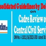 cadre-review-of-central-civil-services-consolidated-guidelines-by-dopt-om-no-i-11011-16-2022-crd-dated-30-09-2022