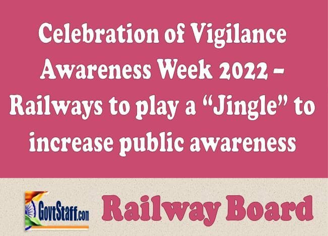 Celebration of Vigilance Awareness Week 2022 – Railways to play a “Jingle” to increase public awareness