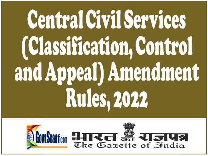 Central Civil Services (Classification, Control and Appeal) Amendment Rules, 2022 – Gazette Notification dated 19.10.2022