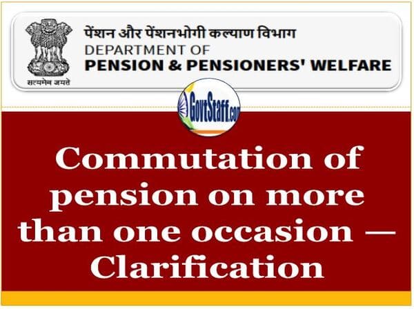 Commutation of pension on more than one occasion – Clarification by DoPPW