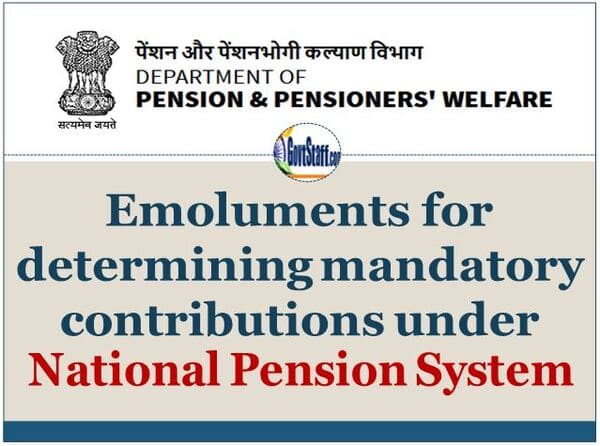 Emoluments for determining mandatory contributions under National Pension System in respect to Central Government employees covered under NPS : DoPPW O.M. dated 25.10.2022