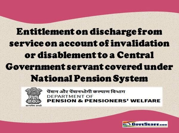 entitlement-on-discharge-from-service-on-account-of-invalidation-or-disablement-to-a-central-government-servant-covered-under-nps-doppw