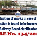 evaluation-of-marks-in-case-of-any-question-is-found-to-be-incorrect-railway-board-clarification-vide-rbe-no-134-2022
