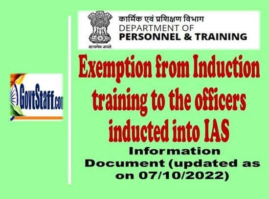 Exemption from Induction training to the officers inducted into IAS – Information Document by DoPT (updated as on 07/10/2022) Exemption from Induction training to the officers inducted into IAS – Information Document by DoPT (updated as on 07/10/2022)