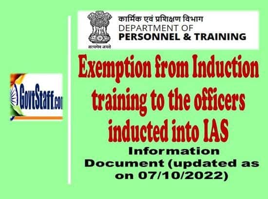 Exemption from Induction training to the officers inducted into IAS – Information Document by DoPT (updated as on 07/10/2022)