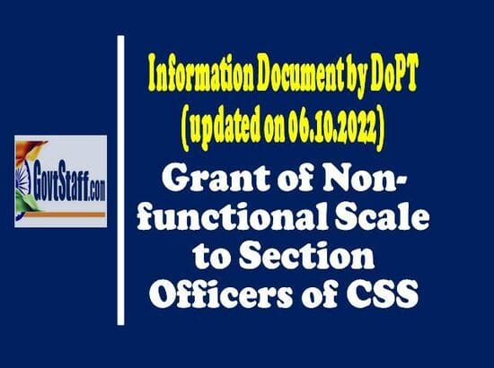 Grant of Non-functional Scale to Section Officers of CSS – Information Document by DoPT (updated on 06.10.2022)
