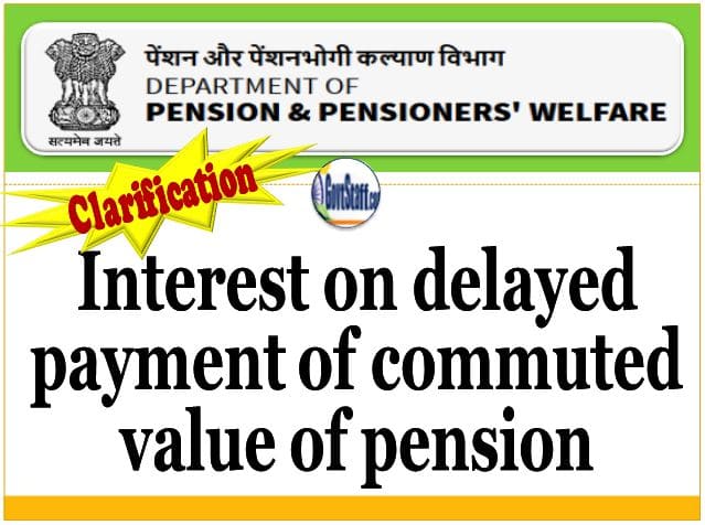 Interest on delayed payment of commuted value of pension-Clarification by DoPPW
