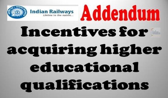 Lump-sum Incentives for acquiring higher educational qualifications – Addendum issued by Railway Board