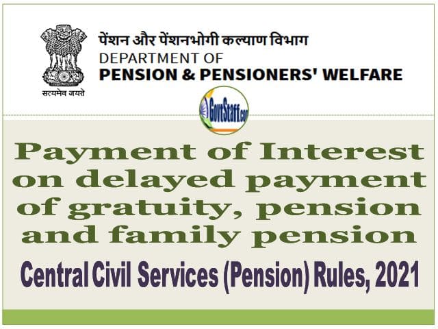 payment-of-interest-on-delayed-payment-of-gratuity-pension-and-family-pension-under-ccs-pension-rules-2021-doppw