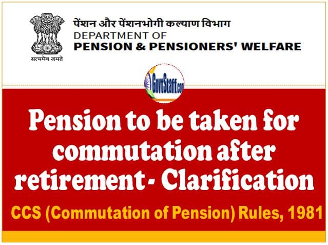 pension-to-be-taken-for-commutation-after-retirement-clarification-by-doppw
