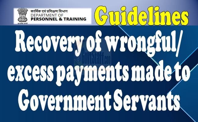 Recovery of wrongful/excess payments made to Government Servants – DoPT latest guidelines dated 03.10.2022
