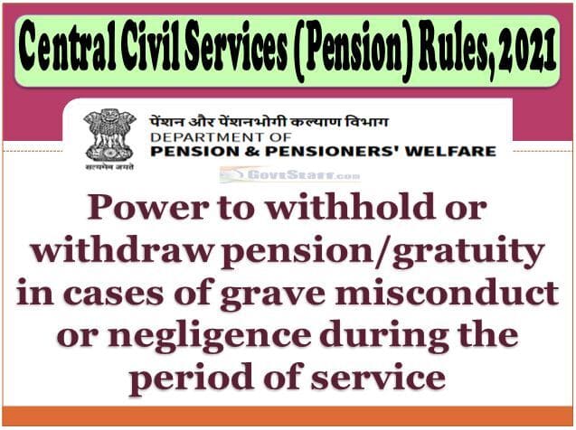 Power to withhold or withdraw pension/gratuity in cases of grave misconduct or negligence during the period of service under the Central Civil Services (Pension) Rules, 2021 – DOPPW O.M.