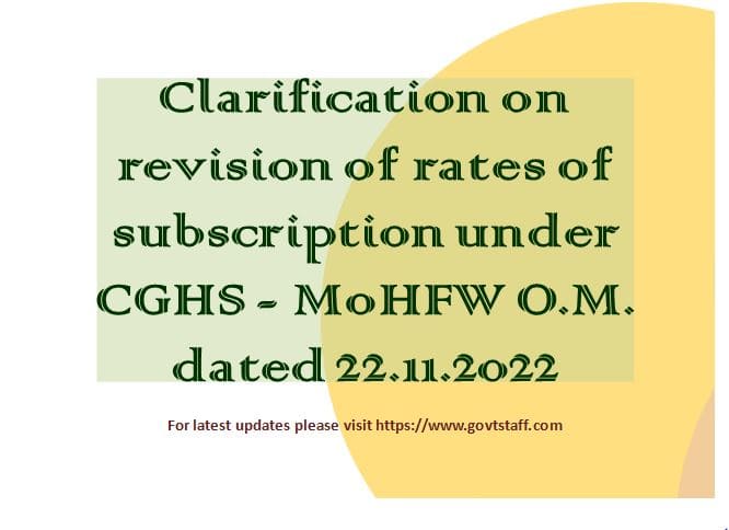 Clarification on revision of rates of subscription under CGHS – MoHFW O.M. dated 22.11.2022