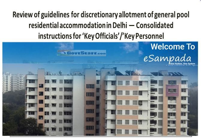 Consolidated instructions for ‘Key Officials’/’Key Personnel’ – Review of Guidelines for discretionary allotment of general pool residential accommodation in Delhi