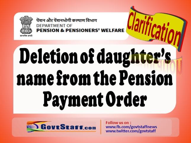 Deletion of daughter’s name from the Pension Payment Order: Clarification by DoP&PW