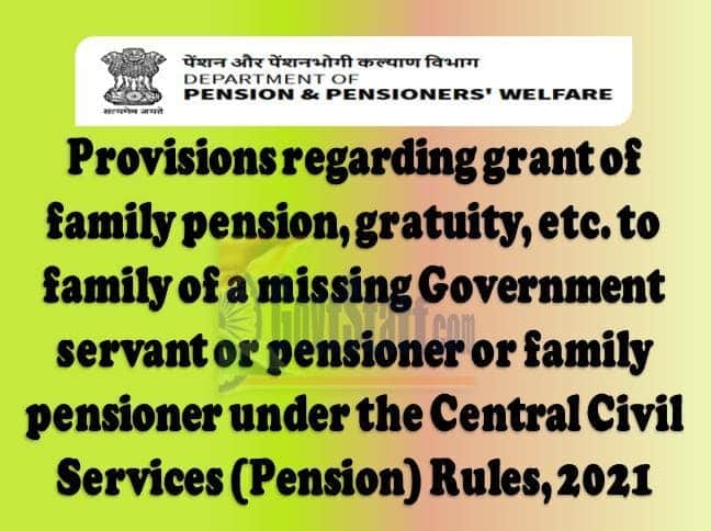grant-of-family-pension-gratuity-etc-to-family-of-a-missing-government-servant-or-pensioner-or-family-pensioner-under-the-central-civil-services-pension-rules-2021-doppw-om-dated-26-10-2022
