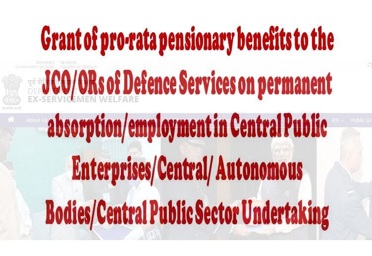 Grant of pensionary benefits in pro-rata basis to JCO/ORs of Defence services on permanent absorption/employment in Central Public Enterprises/Central Autonomous Bodies/Central Public Sector Undertaking – DESW