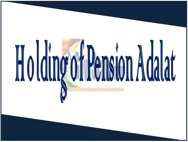 Holding of Pension Adalat – Advice to draw up calendar for holding Pension Adalats in accordance with the DoP&PW guidelines