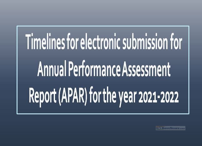 Timelines  for  electronic  submission  for Annual  Performance  Assessment  Report (APAR) for the year  2021-2022