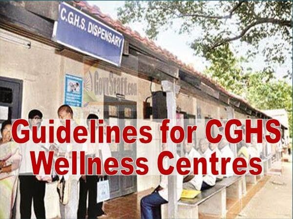 Follow CGHS guidelines issued from time to time – DG CGHS issued instructions to all Wellness Centres and Units for strict adherence. 