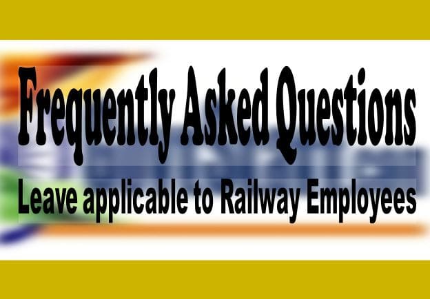 Leave applicable to Railway employees – Frequently Asked Questions (FAQ) : RBE No. 163/2022