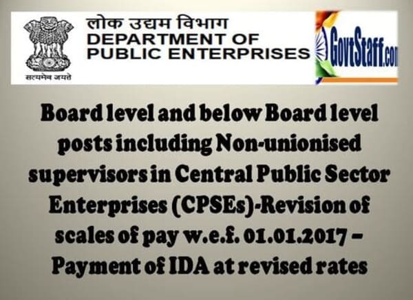 Revised rates of IDA w.e.f. 01.01.2023 @ 37.2% for Board level and below Board level posts including Non­ unionised supervisors in Central Public Sector Enterprises (CPSEs) drawing pay as per 2017 Pay Scales