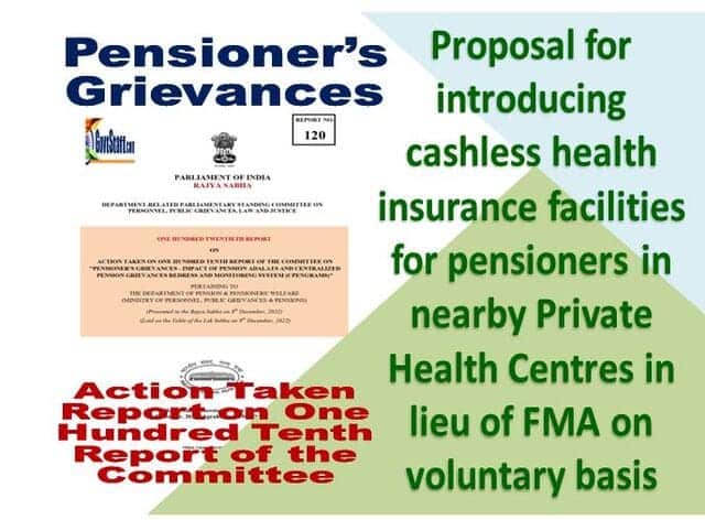 Proposal for cashless health insurance facilities for pensioners in lieu of FMA on voluntary basis: Action Taken Report on recommendation of DRPSC on Personnel, Public Grievances, Law and Justice