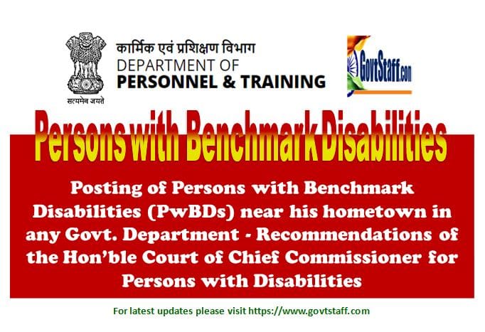Posting of Persons with Benchmark Disabilities (PwBDs) near his hometown in any Govt. Department – Recommendations of the Hon’ble Court of Chief Commissioner for Persons with Disabilities reg.