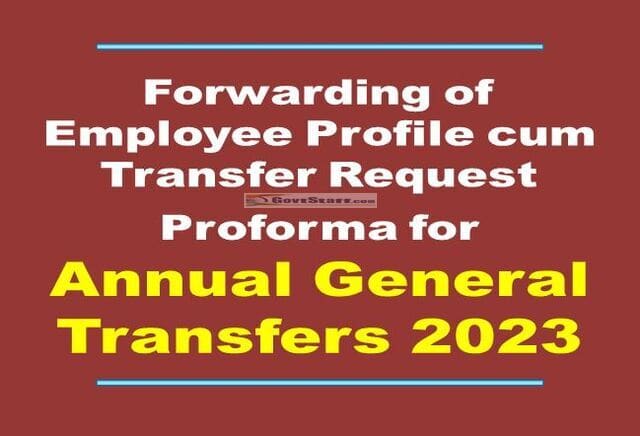 Forwarding of Employee Profile cum Transfer Request Proforma for Annual General Transfers 2023 