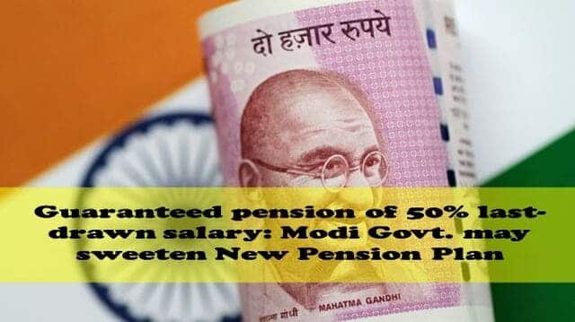 Guaranteed pension of 50% last-drawn salary: Modi Govt. may sweeten New Pension Plan – Financial Express