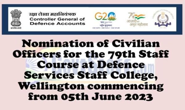 nomination-of-civilian-officers-for-the-79th-staff-course-at-defence-services-staff-college-wellington-commencing-from-05th-june-2023-cgda