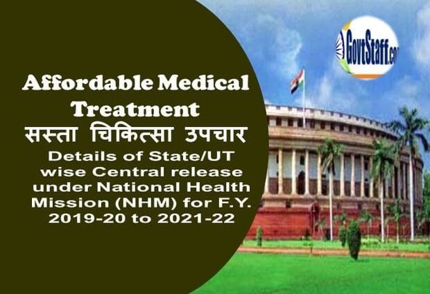 Affordable Medical Treatment / सस्‍ता चिकित्‍सा उपचार – Details of State/UT wise Central release under National Health Mission (NHM) for F.Y. 2019-20 to 2021-22