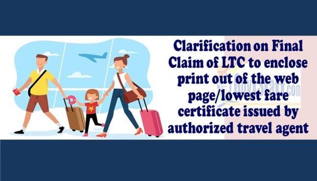 Clarification on Final Claim of LTC to enclose print out of the web page/lowest fare certificate issued by authorized travel agent.