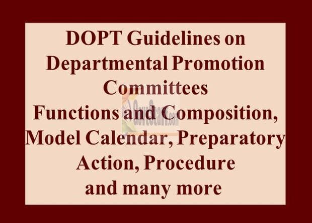 DOPT Guidelines on Departmental Promotion Commitees : Functions and Composition, Model Calendar, Preparatory Action, Procedure and many more 