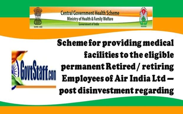 Medical facilities to the eligible permanent Retired / retiring Employees of Air India Ltd — post disinvestment : Provision of scheme reg