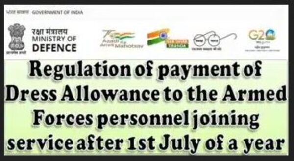 Regulation of payment of Dress Allowance to the Armed Forces personnel joining service after 1st July of a year: MoD Order 24-05-2023