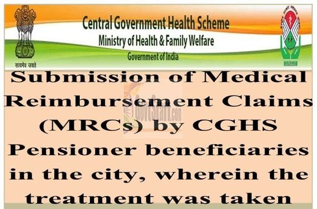 Clarification on Submission of Medical Reimbursement Claims (MRCs) by CGHS Pensioner beneficiaries in the city, wherein the treatment was taken -regarding