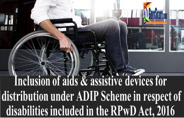 Inclusion of aids & assistive devices for distribution under ADIP Scheme in respect of disabilities included in the RPwD Act, 2016