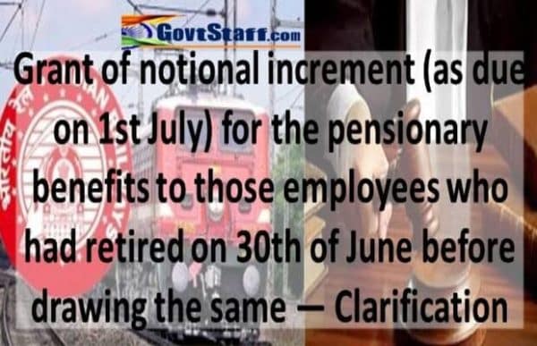 notional-increment-due-on-1st-july-for-the-pensionary-benefits-to-those-employees-who-retired-on-30th-of-june-before-clarification-by-railway-board