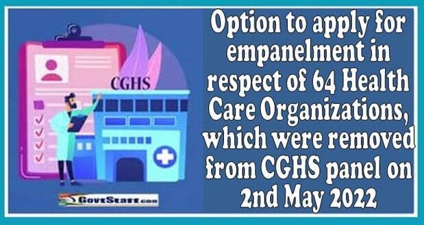 Option to apply for empanelment in respect of 64 Health Care Organizations, which were removed from CGHS panel on 2nd May 2022 – CGHS OM dated 31.05.2023