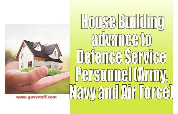 House Building advance to Defence Service Personnel (Army, Navy and Air Force) – MoD Order F No. 15(1)/2017/D(Pay/Services) dated 19.06.2023