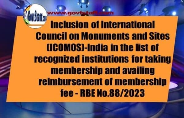 inclusion-of-international-council-on-monuments-and-sites-icomos-india-in-the-list-of-recognized-institutions-for-taking-membership-and-availing-reimbursement-of-membership-fee-rbe-no-88-2023