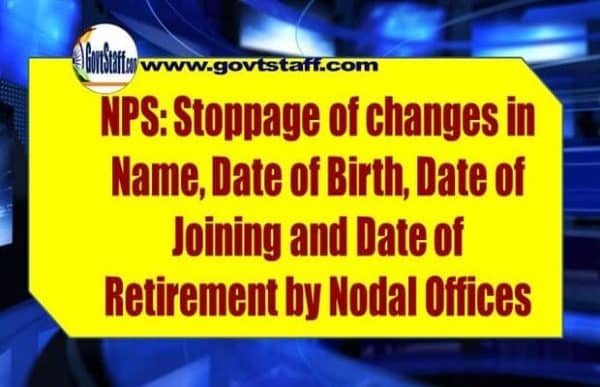 nps-stoppage-of-changes-in-name-date-of-birth-date-of-joining-and-date-of-retirement-by-nodal-offices