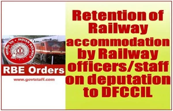 retention-of-railway-accommodation-by-railway-officers-staff-on-deputation-to-dfccil-rbe-no-86-2023-dated-07-07-2023